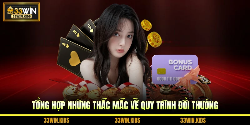 Tổng hợp những thắc mắc về quy trình đổi thưởng